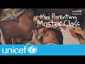 Mini Parenting Master Class: Vaccines | UNICEF