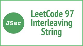 LeetCode 97. Interleaving String(Recursion, Memoization, DP)| JSer - JavaScript & Algorithm