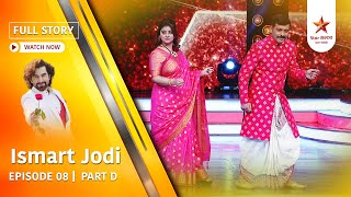 Full Story | Ismart Jodi | Episode 8 | Part D