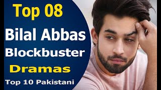 Top 08 Bilal Abbas Khan Dramas List | Bilal Abbas All Dramas | Touch Top 10