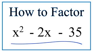 How to Solve x^2 - 2x - 35 = 0 by Factoring