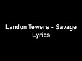 Landon Tewers - Savage (LYRICS)