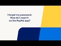 I Forgot my Password. How Do I Reset it on the PayPal App?