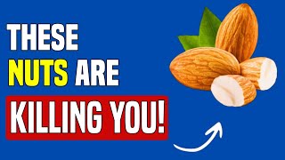 BE AWARE! The 6 Most Dangerous NUTS You Should Avoid!