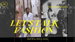 LET'S TALK FASHION  - HAUL H&M, SHEIN ET ACTION