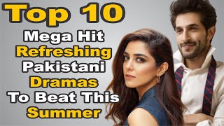 Top 10 Mega Hit Refreshing Pakistani Dramas To Beat This Summer | The House of Entertainment
