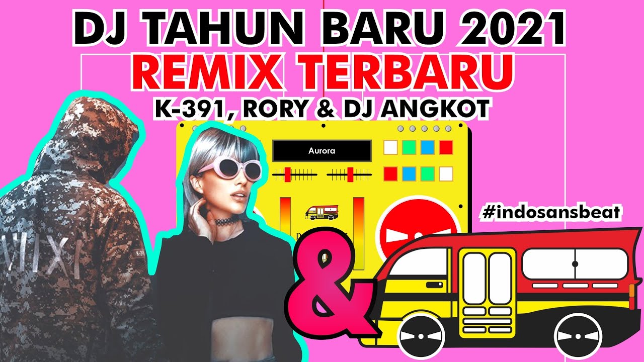 Dj Tahun Baru 2021 K 391 Ft Rory Aurora Dj Angkot Remix
