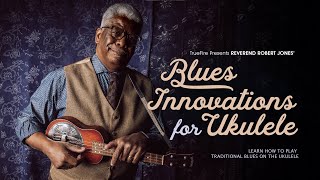 🎵 Rev. Robert Jones' Blues Innovations for Ukulele - Intro - Guitar Lessons