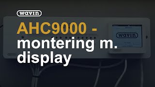 AHC 9000 - Sådan tilmelder du en styreenhed m. display | Wavin