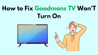 How to Fix Goodmans TV  Won'T Turn On