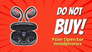 STOP! 🤔 10 Reasons NOT to Buy PSIER Open Ear Headphones!