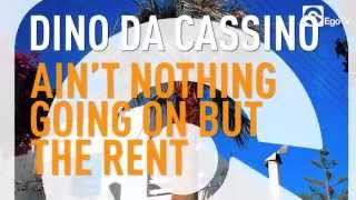 DINO DA CASSINO - Ain't Nothing Going On But The Rent