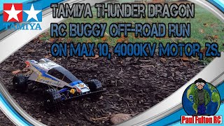 Tamiya Thunder Dragon RC Buggy Off road run on Max 10, 4000KV motor, 2s.