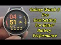 Galaxy Watch 5 Pro Best Settings For Ultimate Extended Battery Life