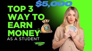 Top 3 way to earn money as a student | earn daily $5,000 || earn money