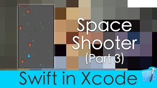 Making a Space Shooter Game (SpriteKit : Part 3 : Swift in Xcode)