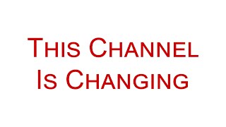 This Channel Is Changing