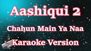 Chahun Main Ya Naa - Aashiqui 2 (Karaoke Lyrics) | Remix | HD