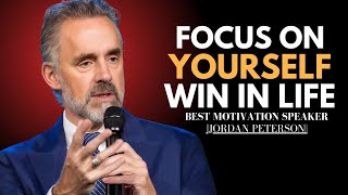 Focus Solely on Yourself and Watch Your Life Transform | Jordan Peterson Best Motivational Speech