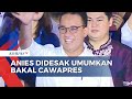 Anies Baswedan Didesak PKS dan Demokrat Segera Umumkan Nama Cawapres!