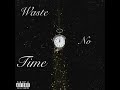 JaytheHitz - Waste No Time ft. GiaR3d (Official Audio)