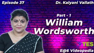 William Wordsworth Part 1 | E@6 Videopedia | TES | Kalyani Vallath | NTA NET, K SET, G SET,GATE