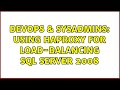 DevOps & SysAdmins: Using HAProxy for load-balancing SQL Server 2008