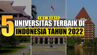 5 UNIVERSITAS TERBAIK DI INDONESIA TAHUN 2022 | KAMPUS TERBAIK IDAMAN MAHASISWA