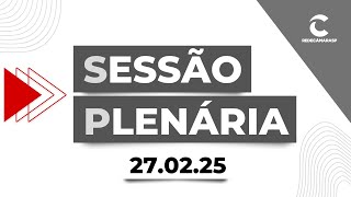 Sessão Plenária da Câmara Municipal de São Paulo | 27/02/2025 - Parte 2