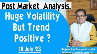 Post Market Analysis | Huge Volatility But Trend Positive ? | July 18 2023