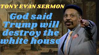 Tony Evans Sermon 2024 I God said Trump will destroy the white house