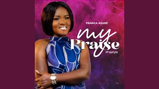 My Praise M'ayeyie