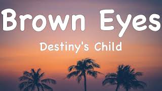 Destiny's Child | Brown Eyes (Lyrics) ♫