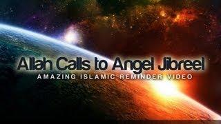 When Allah Calls to Angel Jibreel ᴴᴰ - [Powerful Reminder]