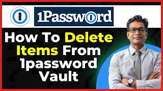 How To Delete Items From 1password Vault