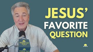 The Question Jesus Asks The Most? It Will Surprise You! | Wake Up Call | Matthew 12