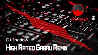 High Rated Gabru Remix | Guru Randhawa | DJ Shadow