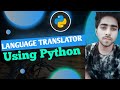 🔴 How To Create Google Language Translator Using Python | Python Project