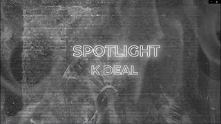 K. Deal - Spotlight (Official Lyric Video)