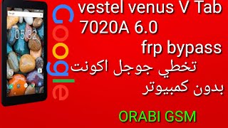 vestel venus V Tab 7020A 6.0 frp bypass تخطي جوجل اكونت