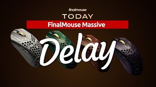 Your new finalmouse is not coming.....for a while (Shocking)