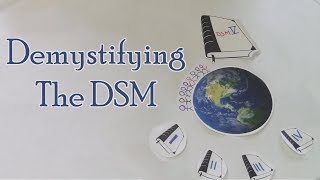 Demystifying the DSM (Diagnostic and Statistical Manual of Mental Disorders)