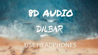DILBAR | SATYAMEVA JAYATE | 8D AUDIO | USE HEADPHONES