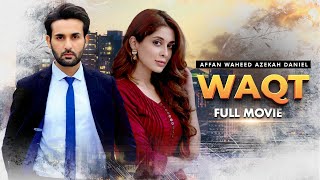 Waqt (وقت) | Full Movie | Affan Waheed And Azekah Daniel |  A Love And Hatred Story | C4B1G