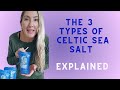 CELTIC SALT BENEFITS & THE 3 TYPES EXPLAINED