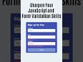 Sharpen Your JavaScript and Form Validation Skills
