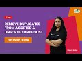 Remove duplicates from a sorted and unsorted linked list | First step to DSA | Sadaf Khan