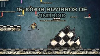 15 JOGOS BIZARROS DE ANDROID