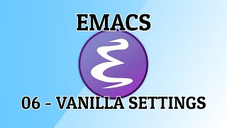 Emacs - 06 - Toolbar, menubar, scrollbar and other settings