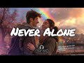 Never Alone | I can take your pain away | You're never alone, we’ll carry on